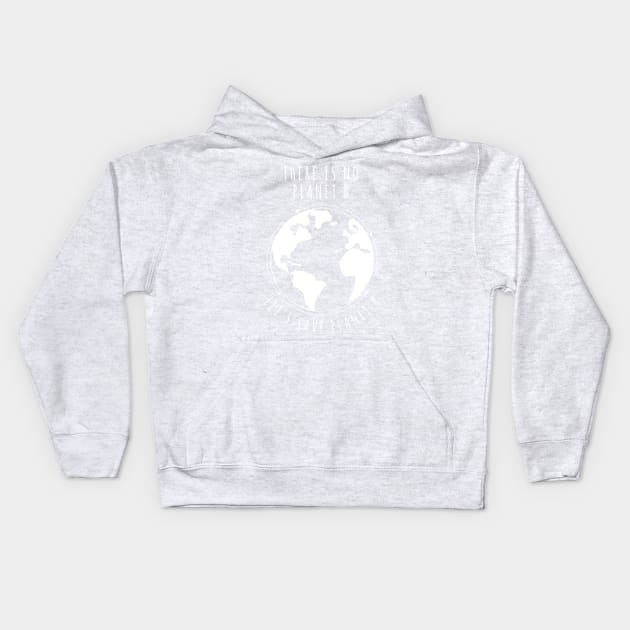 There is no planet B - Let's save planet A I climate change design Kids Hoodie by emmjott